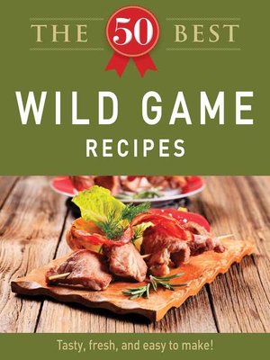 cover image of The 50 Best Wild Game Recipes